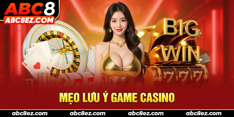 Mẹo lưu ý game casino