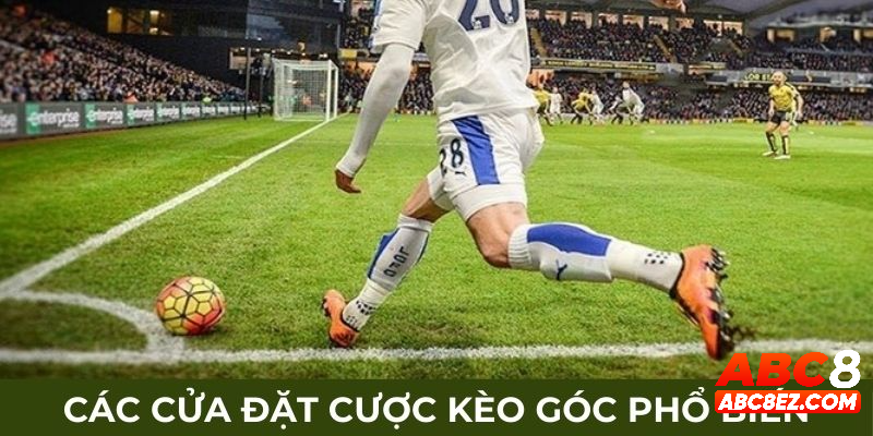 Các cửa đặt cược kèo góc phổ biến