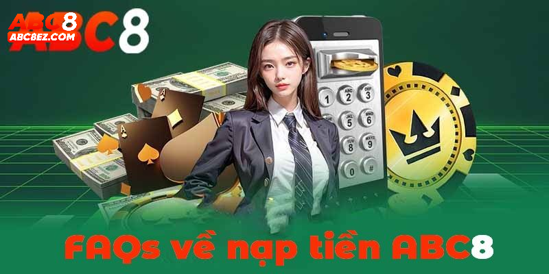 FAQs về nạp tiền ABC8