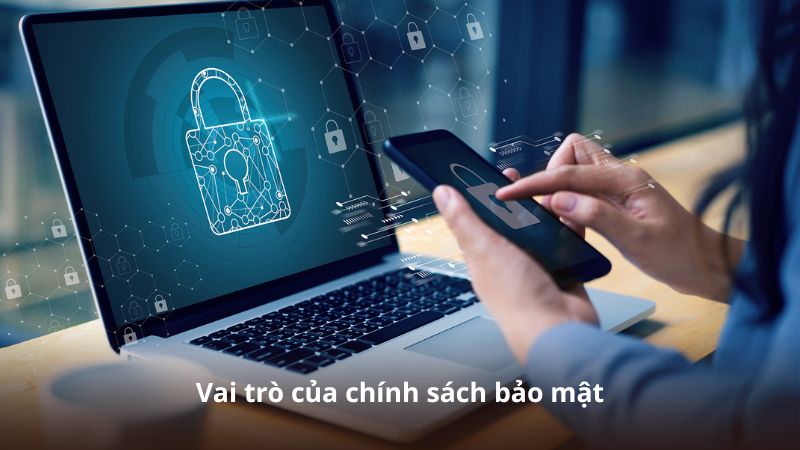 Vai trò của chính sách bảo mật