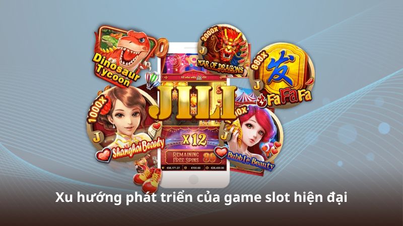 Xu hướng phát triển của game slot hiện đại